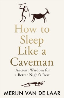 How to Sleep Like a Caveman - Ancient Wisdom for a Better Night's Rest