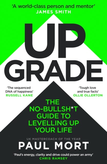 Upgrade - The No-Bullsh*t Guide to Levelling Up Your Life