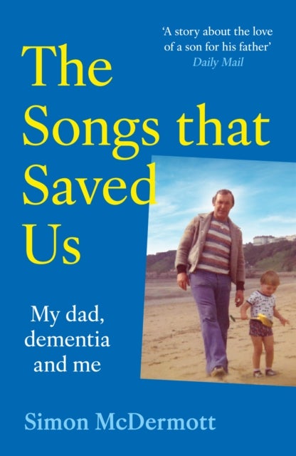 The Songs That Saved Us - My Dad, Dementia and Me