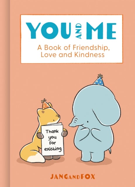 You and Me - A Book of Friendship, Love and Kindness
