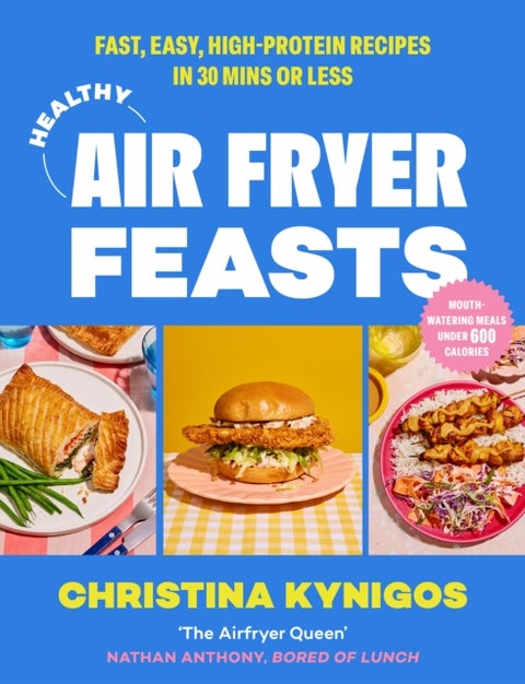 Healthy Air Fryer Feasts - Fast, Easy, High-Protein Recipes in 30 Mins or Less