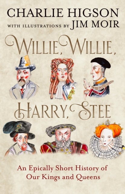 Willie, Willie, Harry, Stee - An Epically Short History of Our Kings and Queens