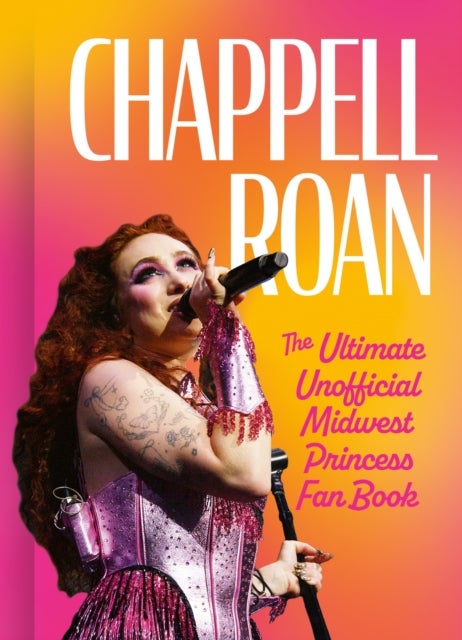 Chappell Roan - The Ultimate Unofficial Midwest Princess Fan Book