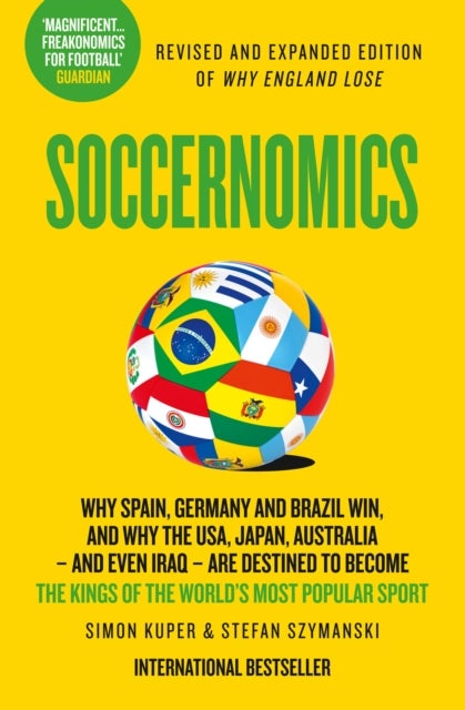 Soccernomics - Why France and Germany Win, Why England is Starting to and Why the Rest of the World Loses