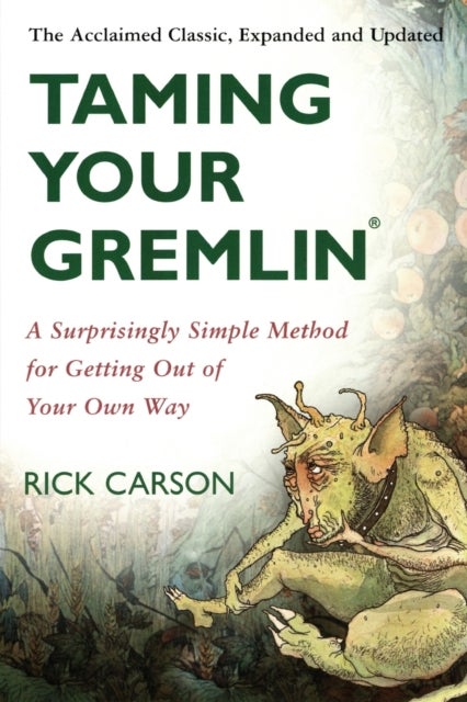 Taming Your Gremlin (Revised Edition) - A Surprisingly Simple Method for Getting Out of Your Own Way