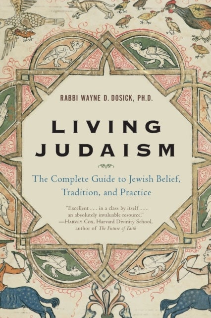 Living Judaism - The Complete Guide to Jewish Belief, Tradition, and Prac tice