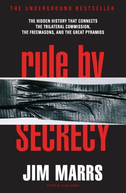 Rule by Secrecy - Hidden History That Connects the Trilateral Commission, the Freemasons, and the Great Pyramids, The
