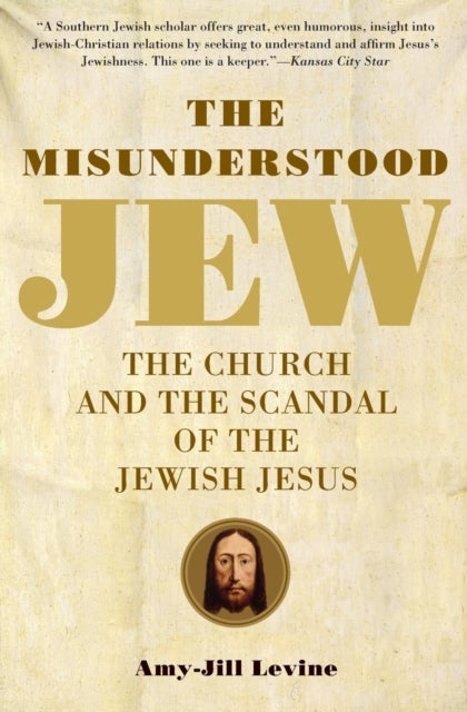 The Misunderstood Jew - The Church and the Scandal of the Jewish Jesus