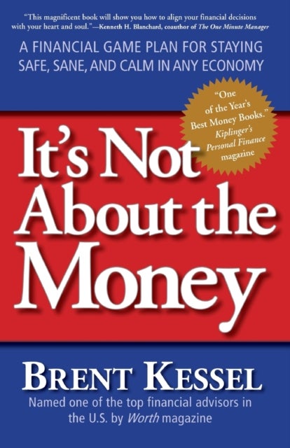 It's Not About the Money - A Financial Game Plan for Staying Safe, Sane, and Calm in Any Economy