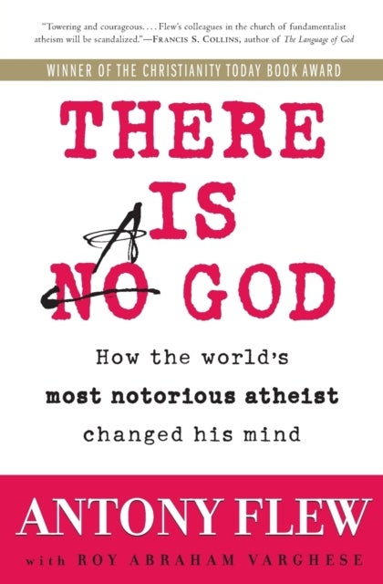 There Is a God - How the World's Most Notorious Atheist Changed His Mind