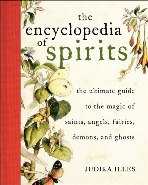 Encyclopedia of Spirits - The Ultimate Guide to the Magic of Fairies, Genies, Demons, Ghosts, Gods & Goddesses