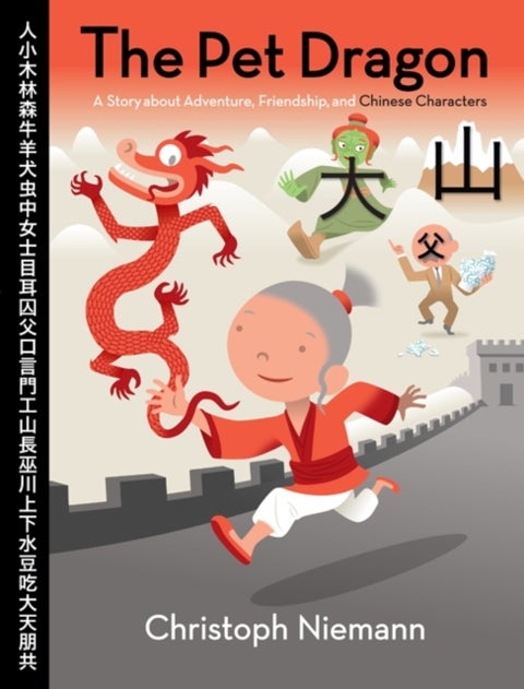 The Pet Dragon - A Story about Adventure, Friendship, and Chinese Characters