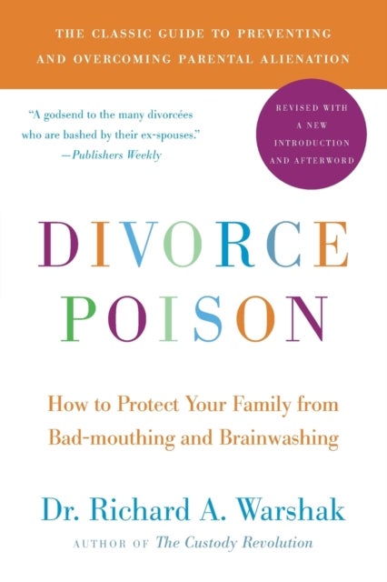 Divorce Poison New and Updated Edition - How to Protect Your Family from Bad-mouthing and Brainwashing