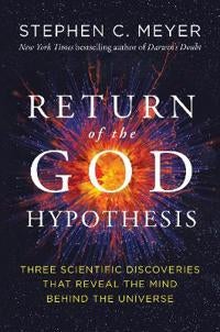 Return of the God Hypothesis - Three Scientific Discoveries Revealing the Mind Behind the Universe