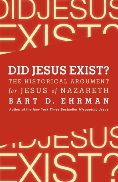 Bilde av Did Jesus Exist? The Historical Argument For Jesus Of Nazareth Av Bart D. Ehrman