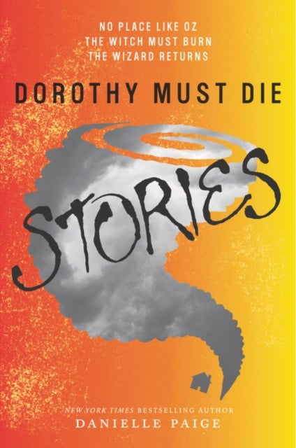 Dorothy Must Die Stories - No Place Like Oz, The Witch Must Burn, The Wizard Returns