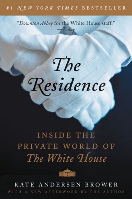 The Residence - Inside the Private World of the White House
