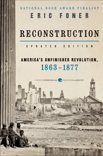 Reconstruction Updated Edition - America's Unfinished Revolution, 1863-1877