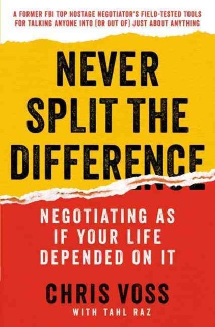 Never Split the Difference - Negotiating As If Your Life Depended On It