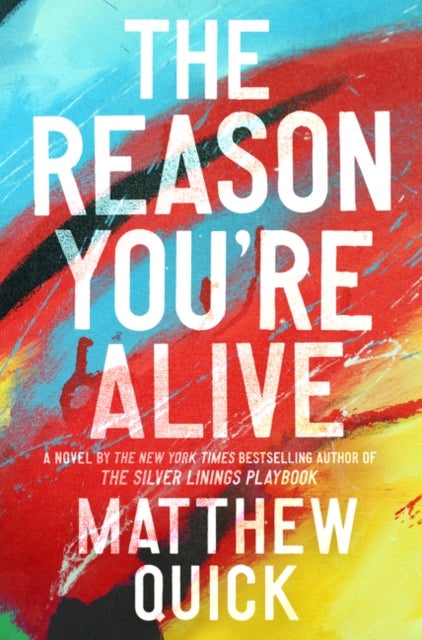 The Reason You're Alive - A Novel