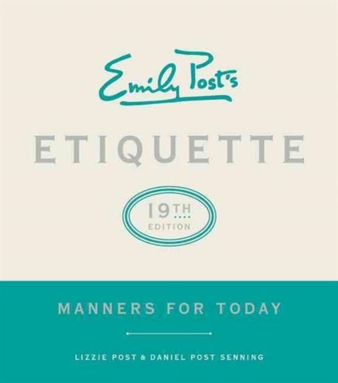 Emily Post's Etiquette, 19th Edition - Manners for Today
