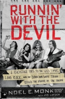 Runnin' with the Devil - A Backstage Pass to the Wild Times, Loud Rock, and the Down and Dirty Truth Behind the Making of Van