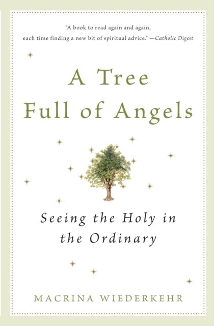 A Tree Full of Angels - Seeing the Holy in the Ordinary