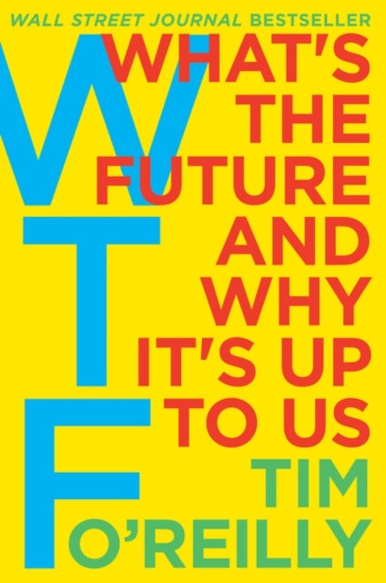 WTF? - What's the Future and Why It's Up to Us