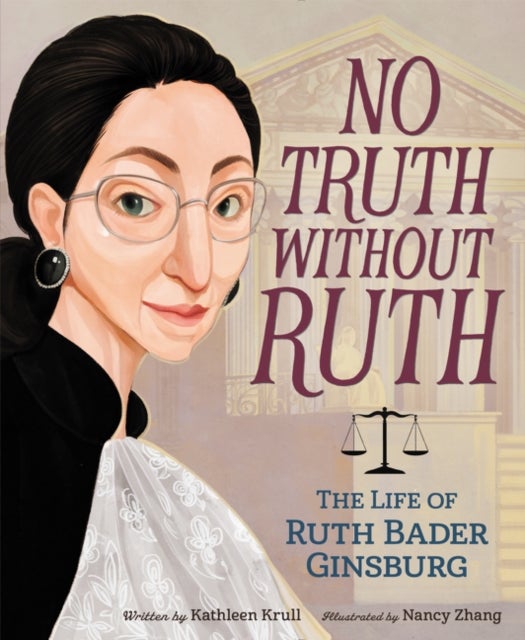 Bilde av No Truth Without Ruth: The Life Of Ruth Bader Ginsburg Av Kathleen Krull