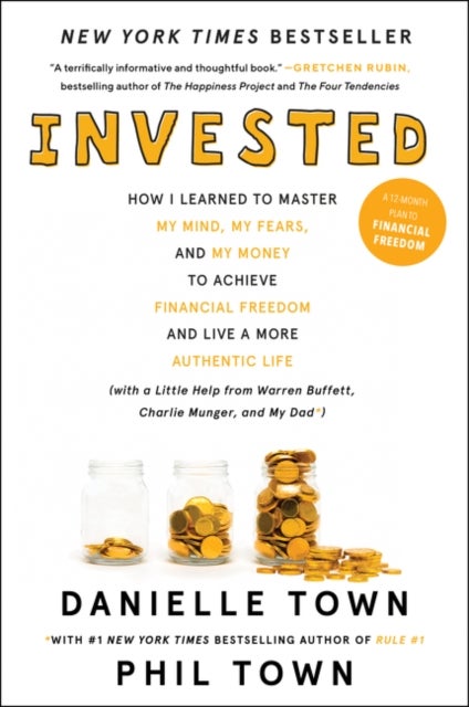 Invested - How I Learned to Master My Mind, My Fears, and My Money to Achieve Financial Freedom and Live a More