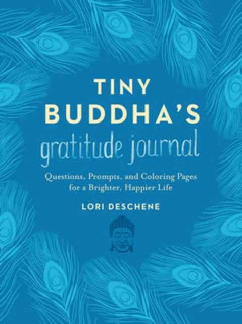 Tiny Buddha's Gratitude Journal - Questions, Prompts, and Coloring Pages for a Brighter, Happier Life
