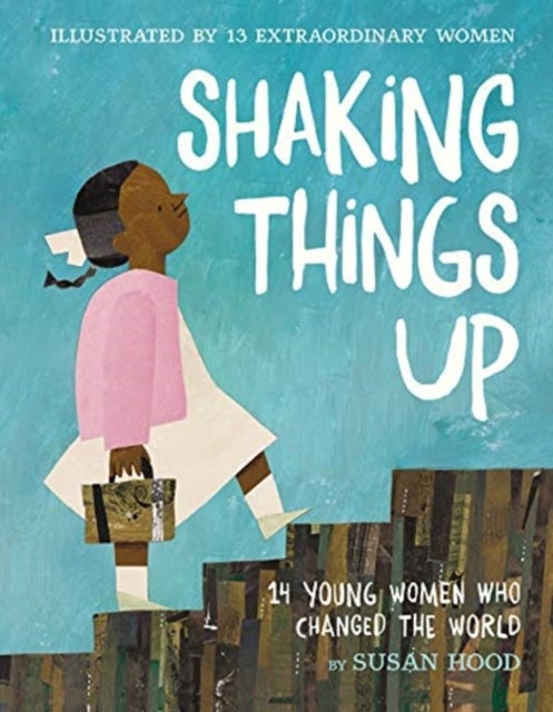 Bilde av Shaking Things Up: 14 Young Women Who Changed The World Av Susan Hood