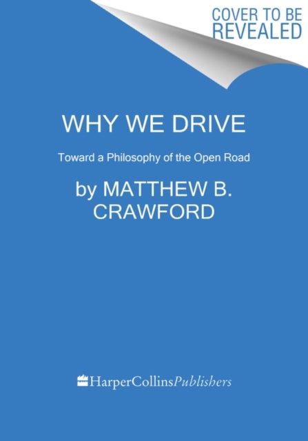 Bilde av Why We Drive Av Matthew B. Crawford