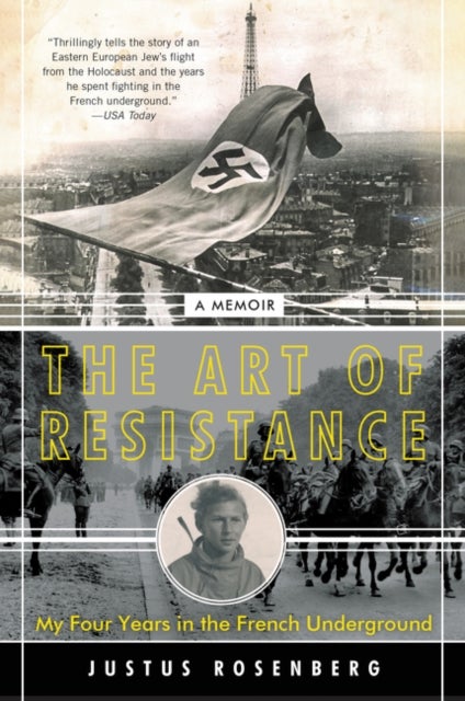 The Art of Resistance - My Four Years in the French Underground: A Memoir