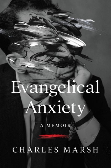 Evangelical Anxiety - A Memoir