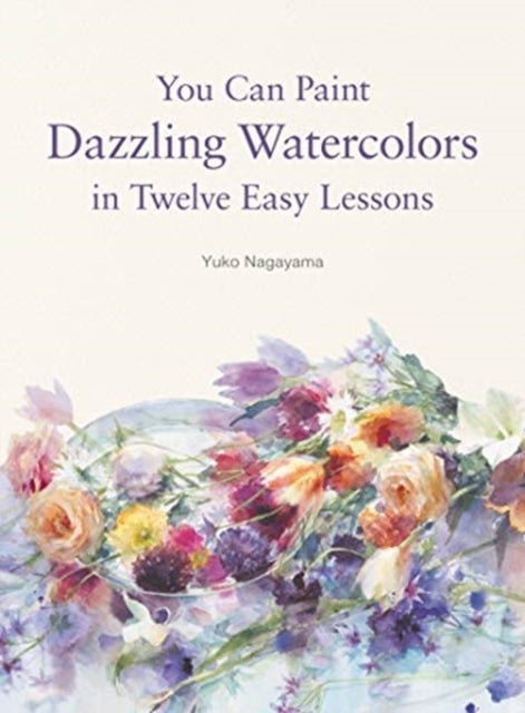 Bilde av You Can Paint Dazzling Watercolors In Twelve Easy Lessons Av Yuko Nagayama