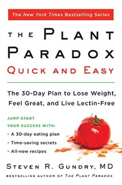 The Plant Paradox Quick and Easy - The 30-Day Plan to Lose Weight, Feel Great, and Live Lectin-Free