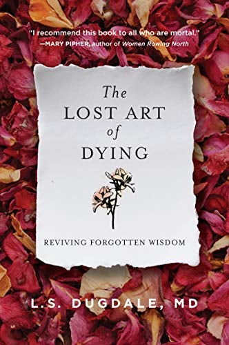 The Lost Art of Dying - Reviving Forgotten Wisdom