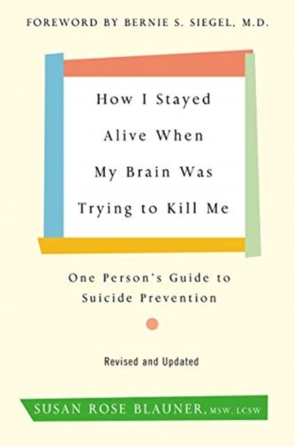 Bilde av How I Stayed Alive When My Brain Was Trying To Kill Me, Revised Edition Av Susan Rose Blauner
