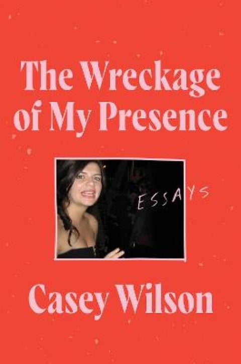 The Wreckage of My Presence - Essays