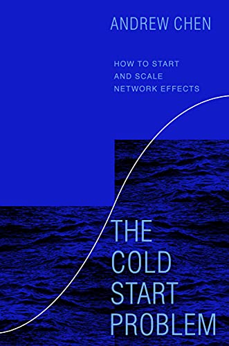 The Cold Start Problem - How to Start and Scale Network Effects