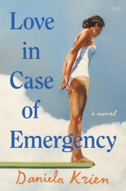 Love in Case of Emergency av Daniela Krien