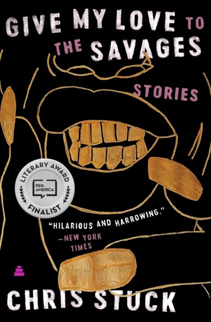 Give My Love to the Savages - Stories