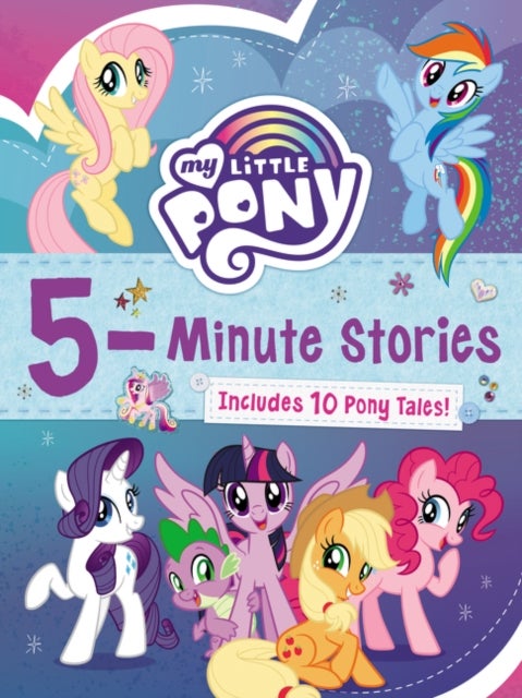 My Little Pony: 5-Minute Stories - Includes 10 Pony Tales!