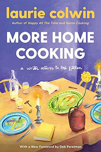 More Home Cooking - A Writer Returns to the Kitchen