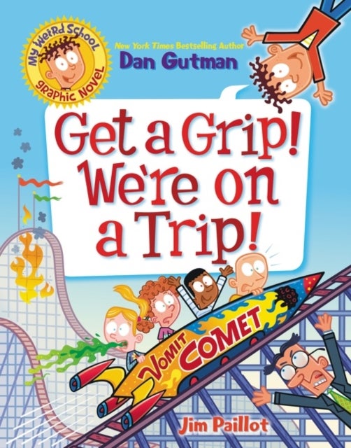 Bilde av My Weird School Graphic Novel: Get A Grip! We&#039;re On A Trip! Av Dan Gutman