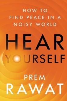 Hear Yourself - How to Find Peace in a Noisy World