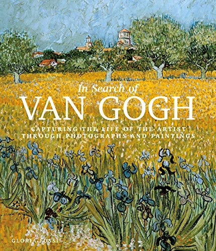 In Search of Van Gogh - Capturing the Life of the Artist Through Photographs and Paintings