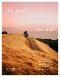 The Lay of the Land - A Self-Taught Photographer's Journey to Find Faith, Love, and Happiness