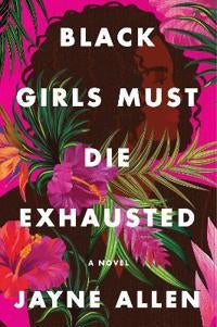 Black Girls Must Die Exhausted - A Novel